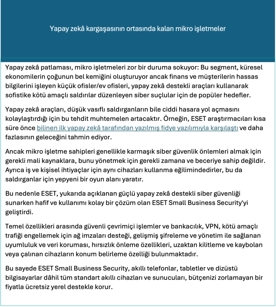 Gelecek burada. ESET 'in yapay zekâ uzmanlığı, günümüzün yapay zekâ destekli cihazlarını koruyor.